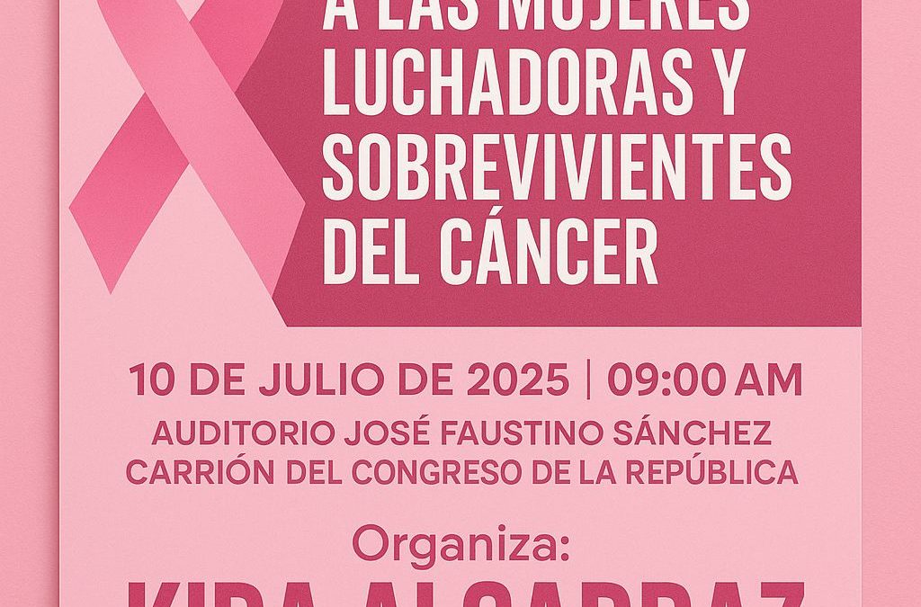 “RECONOCIMIENTO A LAS MUJERES LUCHADORAS Y SOBREVIVIENTES DEL CANCER”
